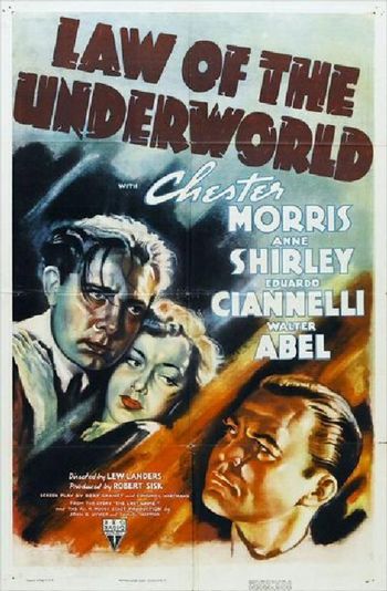 Law of the Underworld (1938) Lew Landers, Chester Morris, Anne Shirley, Eduardo Ciannelli
