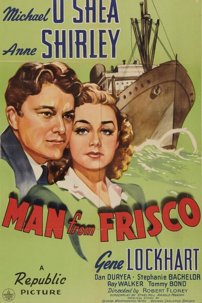 Man from Frisco (1944) Robert Florey, Michael O’Shea, Anne Shirley, Gene Lockhart