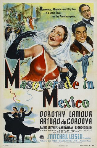 Masquerade in Mexico (1945) Mitchell Leisen, Dorothy Lamour, Arturo de Córdova, Patric Knowles
