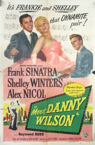 Meet Danny Wilson (1952) Joseph Pevney, Frank Sinatra, Shelley Winters, Alex Nicol
