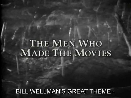 The Men Who Made the Movies: William A. Wellman (1973) Richard Schickel, William A. Wellman, Robert Wagner