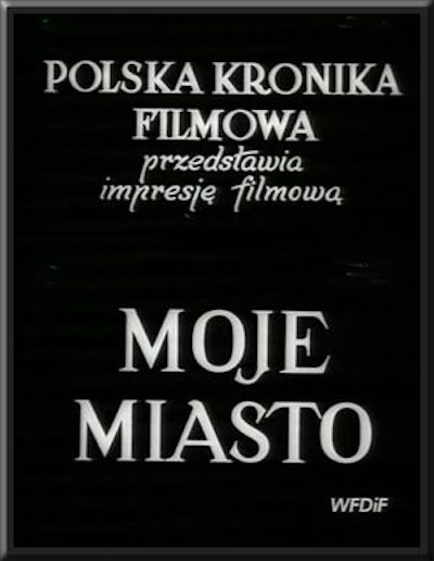 Moje miasto AKA My City (1950) by Wojciech Has
