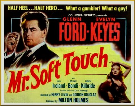 Mr. Soft Touch (1949) Gordon Douglas, Henry Levin, Glenn Ford, Evelyn Keyes, John Ireland, Drama, Romance, Crime, Film-Noir