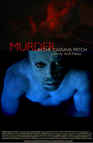 Murder in the Cassava Patch (2012) Yor-El Francis, Peter Ballah, Marcus Dann, Barnie Doe-Jones