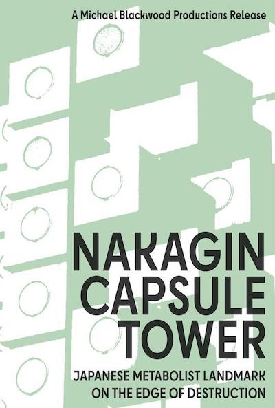Nakagin Capsule Tower- Japanese Metabolist Landmark on the Edge of Destruction (2010)