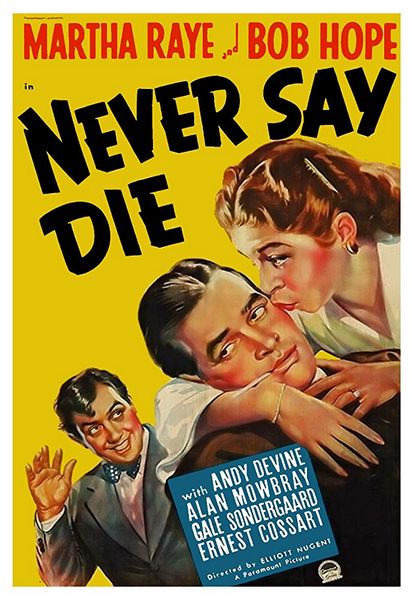Never Say Die (1939) Elliott Nugent, Martha Raye, Bob Hope, Andy Devine, Comedy