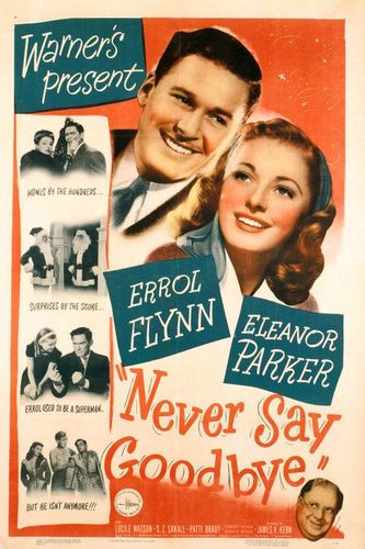 Never Say Goodbye (1946) James V. Kern, Errol Flynn, Eleanor Parker, Lucile Watson