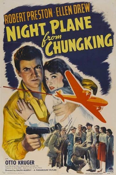 Night Plane from Chungking (1943) Ralph Murphy, Robert Preston, Ellen Drew, Otto Kruger