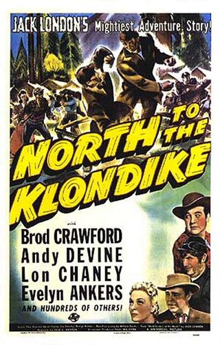 North to the Klondike (1942) Erle C. Kenton, Broderick Crawford, Evelyn Ankers, Andy Devine