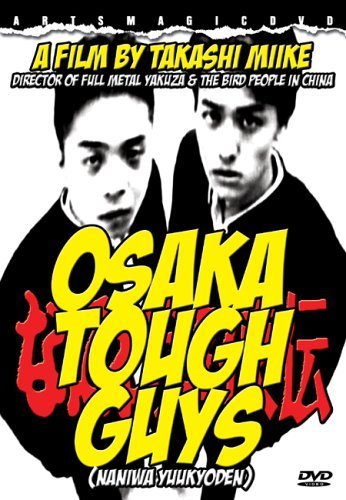 Osaka Tough Guys / Naniwa yuukyôden (1995) Takashi Miike, Sei Hiraizumi, Kentarô Nakakura, Hachirô Oka