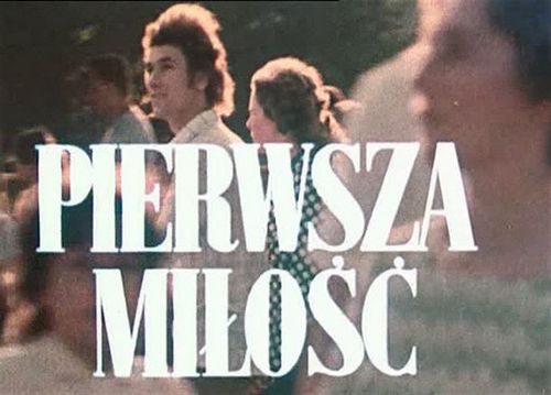 First Love AKA Pierwsza milosc (1974) Krzysztof Kieslowski
