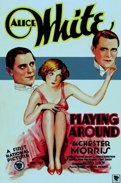 Playing Around (1930) Mervyn LeRoy, Alice White, Chester Morris, William Bakewell