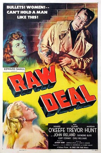 Raw Deal (1948) Anthony Mann, Dennis O’Keefe, Claire Trevor, Marsha Hunt