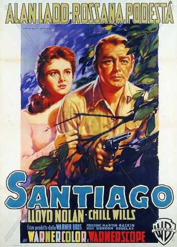 Santiago (1956) Gordon Douglas, Alan Ladd, Rossana Podestà, Lloyd Nolan
