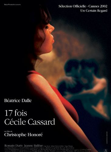 Seventeen Times Cécile Cassard AKA 17 fois Cécile Cassard (2002) Christophe Honoré, Béatrice Dalle, Romain Duris, Jeanne Balibar