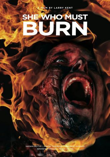 She Who Must Burn (2015) Larry Kent, Sarah Smyth, Bart Anderson, Steve Bradley