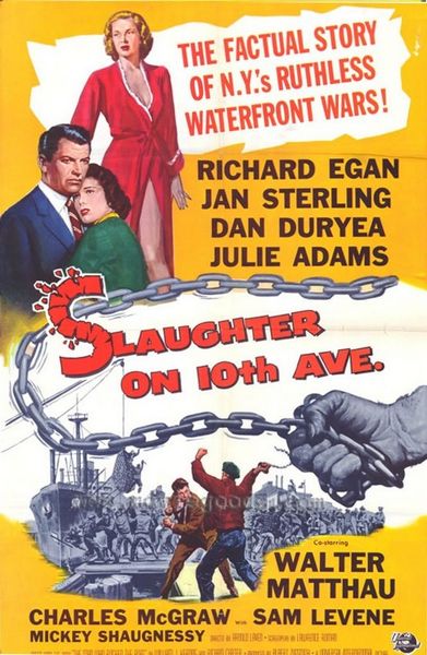 Slaughter on 10th Avenue (1957) Arnold Laven, Richard Egan, Jan Sterling, Dan Duryea, Crime, Drama, Film-Noir