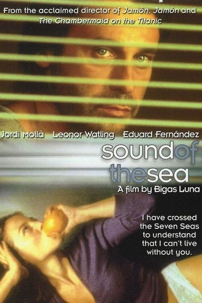 Son de mar / Sound of the Sea (2001) Bigas Luna, Jordi Mollà, Leonor Watling, Eduard Fernández, Drama, Romance