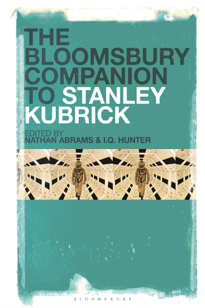 Nathan Abrams & I. Q. Hunter (eds.) – The Bloomsbury Companion to Stanley Kubrick (2021)