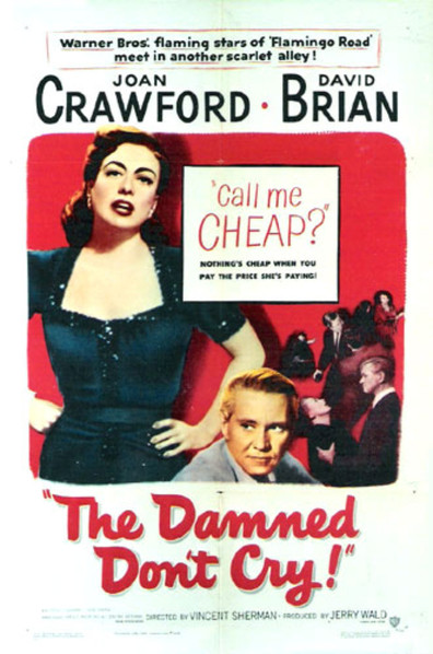 The Damned Don’t Cry (1950) Vincent Sherman, Joan Crawford, David Brian, Steve Cochran
