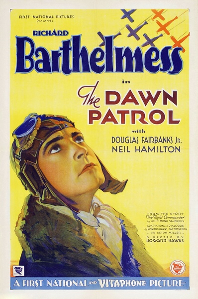 The Dawn Patrol (1930) Howard Hawks, Richard Barthelmess, Douglas Fairbanks Jr., Neil Hamilton