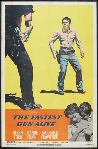 The Fastest Gun Alive (1956) Russell Rouse, Glenn Ford, Jeanne Crain, Broderick Crawford