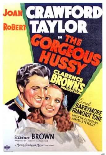 The Gorgeous Hussy (1936) Clarence Brown, Joan Crawford, Robert Taylor, Lionel Barrymore