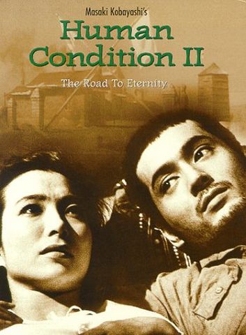 The Human Condition II: Road to Eternity (1959) Masaki Kobayashi, Tatsuya Nakadai, Michiyo Aratama, Kokinji Katsura