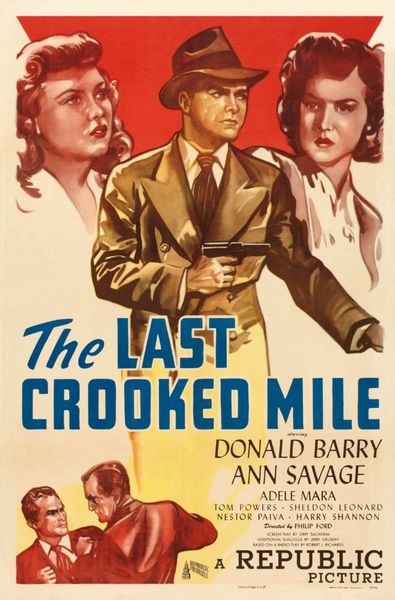 The Last Crooked Mile (1946) Philip Ford, Don ‘Red’ Barry, Ann Savage, Adele Mara