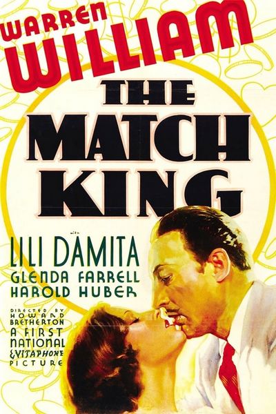The Match King (1932) Howard Bretherton, William Keighley, Warren William, Lili Damita, Glenda Farrell