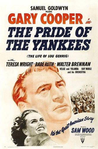 The Pride of the Yankees (1942) Sam Wood, Gary Cooper, Teresa Wright, Babe Ruth