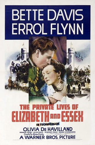 The Private Lives of Elizabeth and Essex (1939) Michael Curtiz, Bette Davis, Errol Flynn, Olivia de Havilland