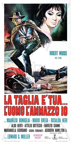 La taglia è tua… l’uomo l’ammazzo io / The Reward’s Yours… The Man’s Mine (1969) Edoardo Mulargia, Robert Woods, Aldo Berti, Marc Fiorini, Western