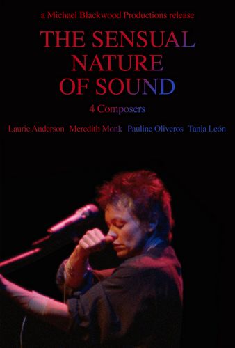 The Sensual Nature of Sound: 4 Composers Laurie Anderson, Tania Leon, Meredith Monk, Pauline Oliveros (1993) Michael Blackwood