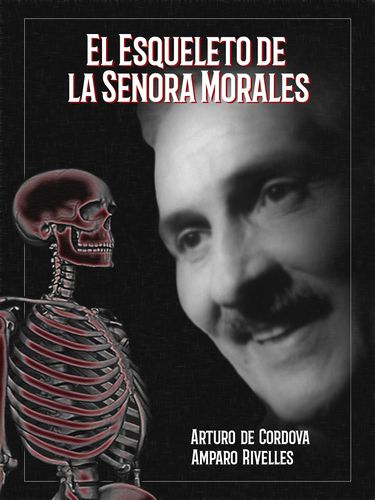 Skeleton of Mrs. Morales AKA El esqueleto de la señora Morales (1960) Rogelio A. González, Arturo de Córdova, Amparo Rivelles, Elda Peralta