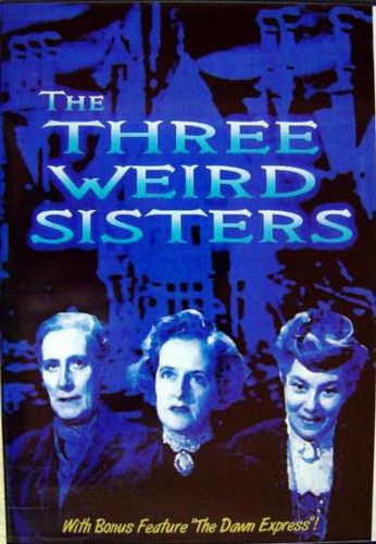 The Three Weird Sisters (1948) Daniel Birt, Nancy Price, Mary Clare, Mary Merrall