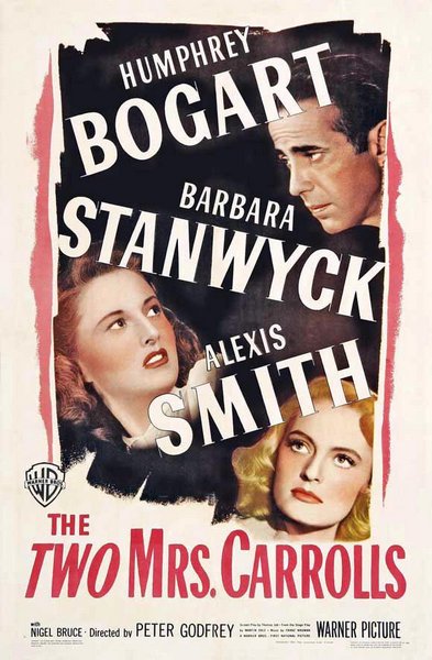 The Two Mrs. Carrolls (1947) Peter Godfrey, Humphrey Bogart, Barbara Stanwyck, Alexis Smith