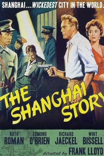 The Shanghai Story (1954) Frank Lloyd, Ruth Roman, Edmond O’Brien, Richard Jaeckel