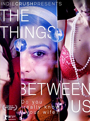 The Things Between Us AKA Die Dinge zwischen uns (2008) Iris Janssen, Daniela Wutte, Guido Broscheit, Christoph Jacobi