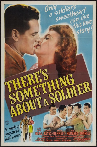 There’s Something About a Soldier (1943) Alfred E. Green, Tom Neal, Evelyn Keyes, Bruce Bennett