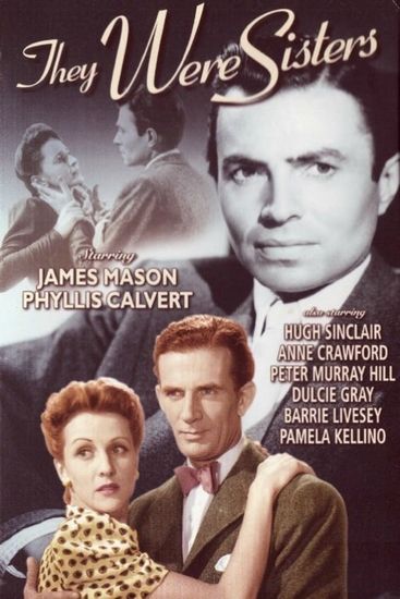They Were Sisters (1945) Arthur Crabtree, Phyllis Calvert, James Mason, Hugh Sinclair