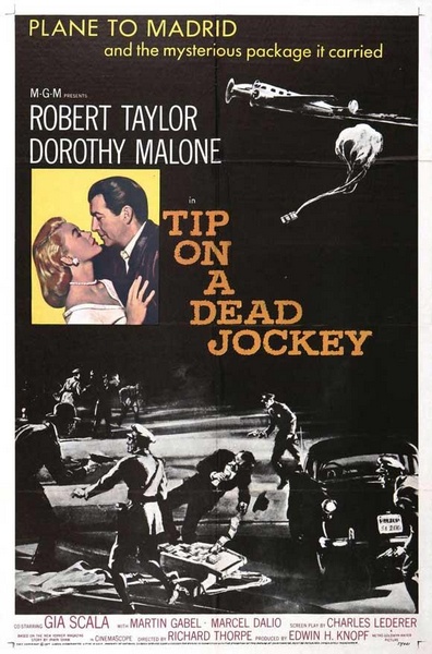 Tip on a Dead Jockey (1957) Richard Thorpe, Robert Taylor, Dorothy Malone, Marcel Dalio