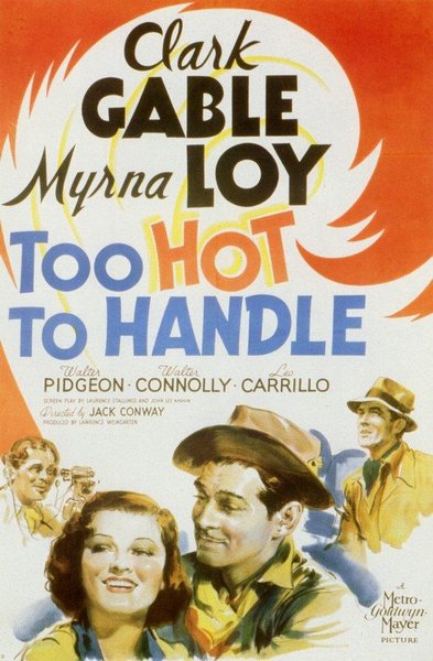 Too Hot to Handle (1938) Jack Conway, Clark Gable, Myrna Loy, Walter Pidgeon, Comedy, Adventure, Romance
