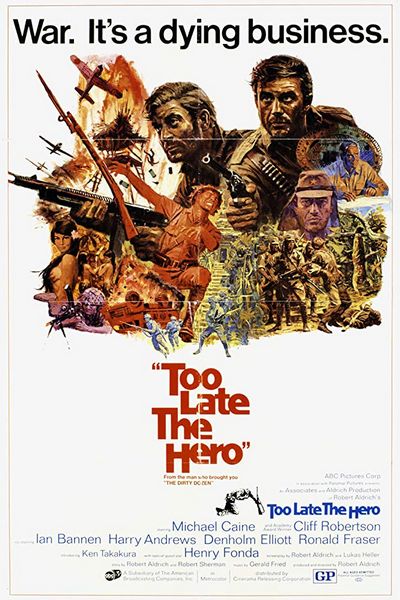 Too Late the Hero (1970) Robert Aldrich, Michael Caine, Cliff Robertson, Ian Bannen