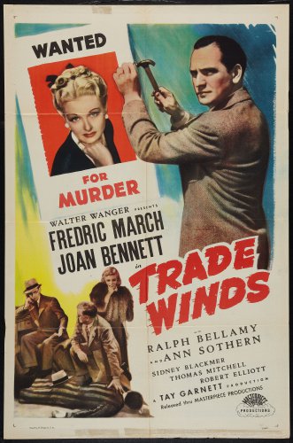 Trade Winds (1938) Tay Garnett, Fredric March, Joan Bennett, Ralph Bellamy