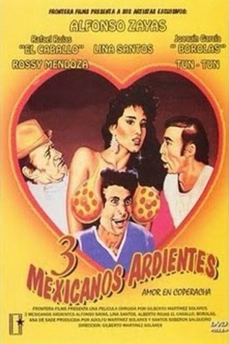 Tres Mexicanos ardientes (1986) Gilberto Martínez Solares, Alfonso Zayas, Alberto Rojas, Lina Santos