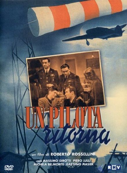Un pilota ritorna / A Pilot Returns (1942) Roberto Rossellini, Massimo Girotti, Michela Belmonte, Gaetano Masier, Drama, War