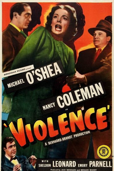 Violence (1947) Jack Bernhard, Nancy Coleman, Michael O’Shea, Sheldon Leonard