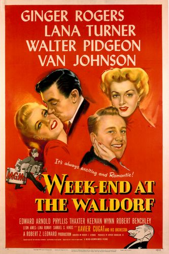 Week-End at the Waldorf (1945) Robert Z. Leonard, Ginger Rogers, Lana Turner, Walter Pidgeon