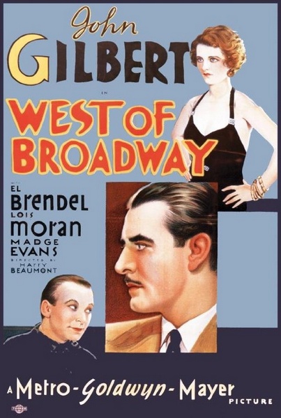 West of Broadway (1931) Harry Beaumont, John Gilbert, El Brendel, Lois Moran